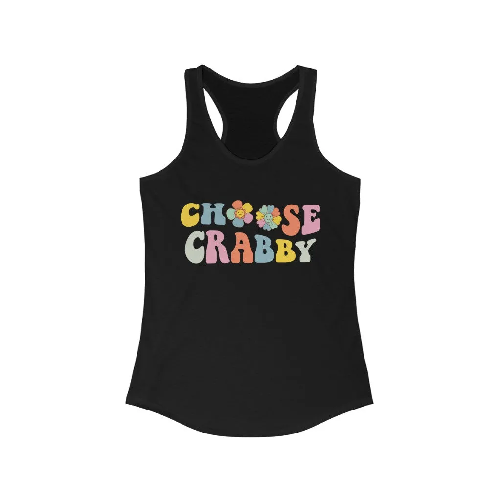 Choose Crabby Shirt | Funny Antisocial Shirt | Funny Gift for Her | Women's Slim-fit Racerback Tank Top