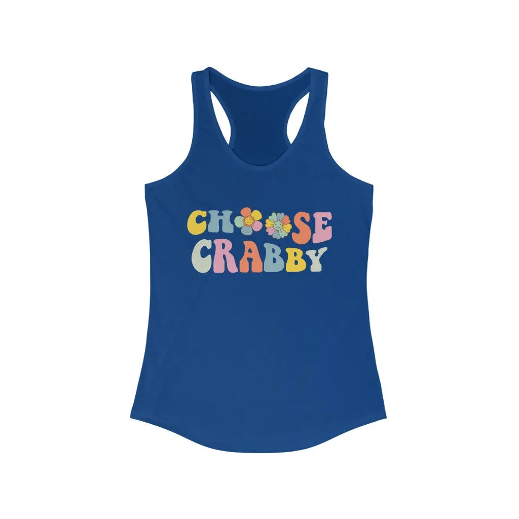 Choose Crabby Shirt | Funny Antisocial Shirt | Funny Gift for Her | Women's Slim-fit Racerback Tank Top